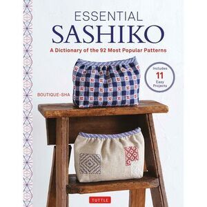 Essential Sashiko: 92 of the Most Popular Patterns (with 11 Projects and Actual